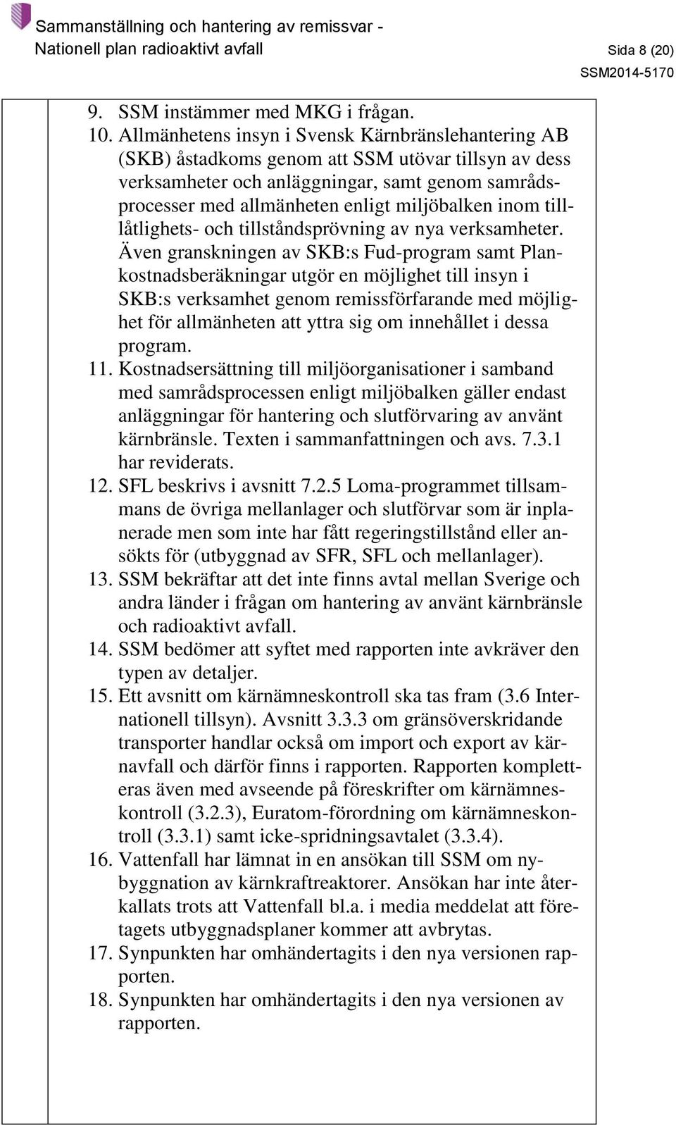 inom tilllåtlighets- och tillståndsprövning av nya verksamheter.