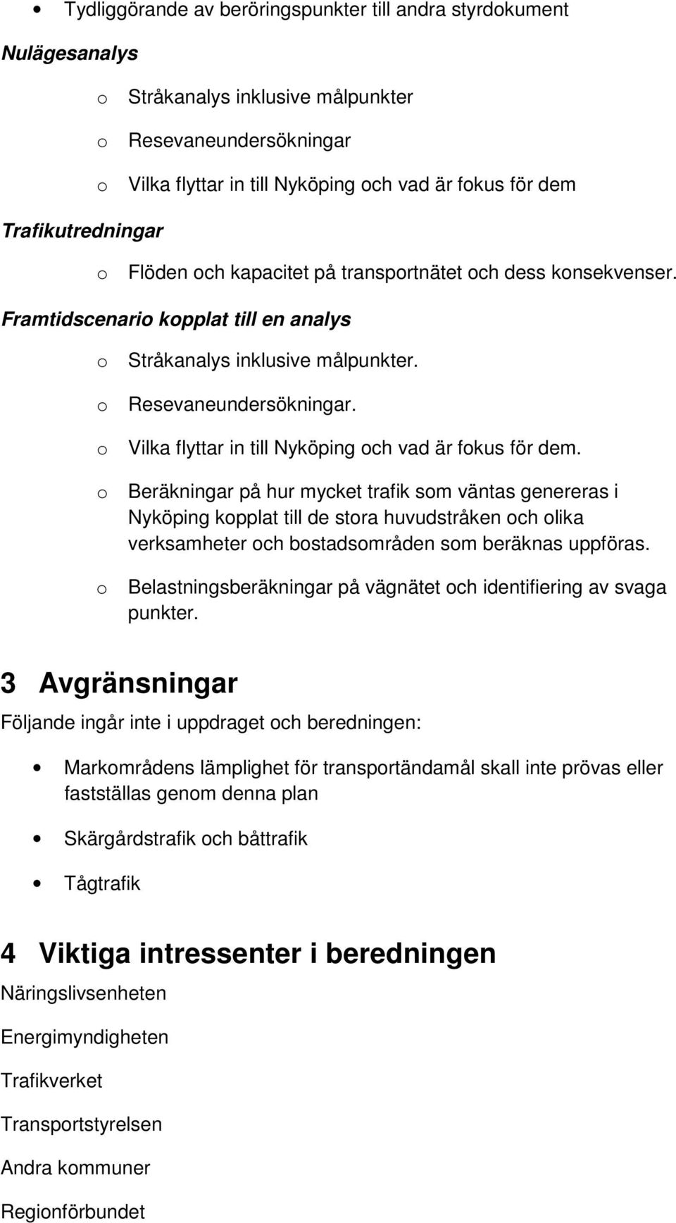 Vilka flyttar in till Nyköping ch vad är fkus för dem.