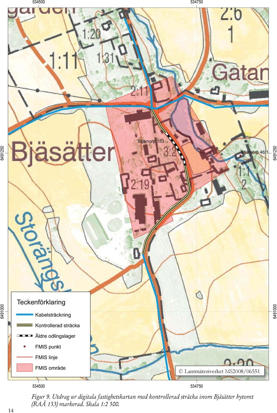 FMIS område Lantmäteriverket MS2008/06551 14 534500 534750 Figur 9.