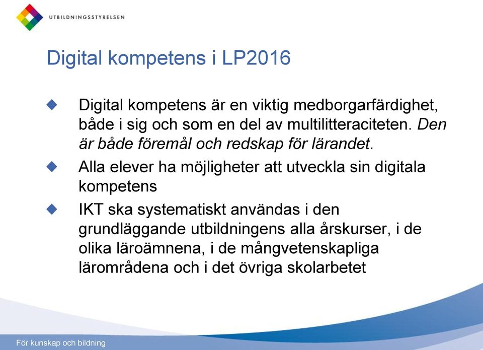 Alla elever ha möjligheter att utveckla sin digitala kompetens IKT ska systematiskt användas i den