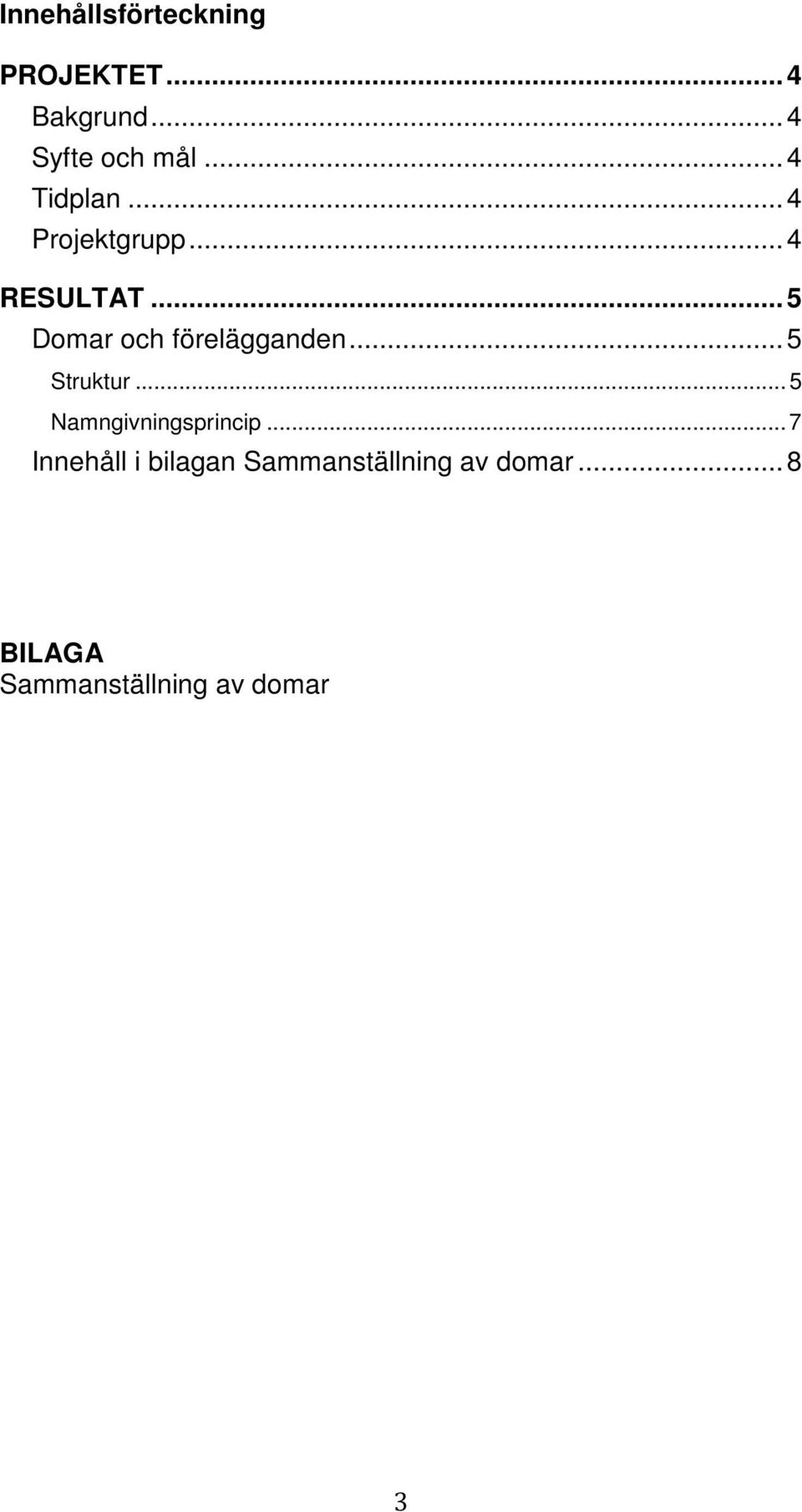 .. 5 Domar och förelägganden... 5 Struktur... 5 Namngivningsprincip.