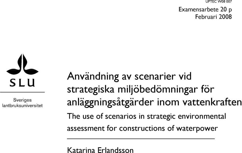 anläggningsåtgärder inom vattenkraften The use of scenarios in