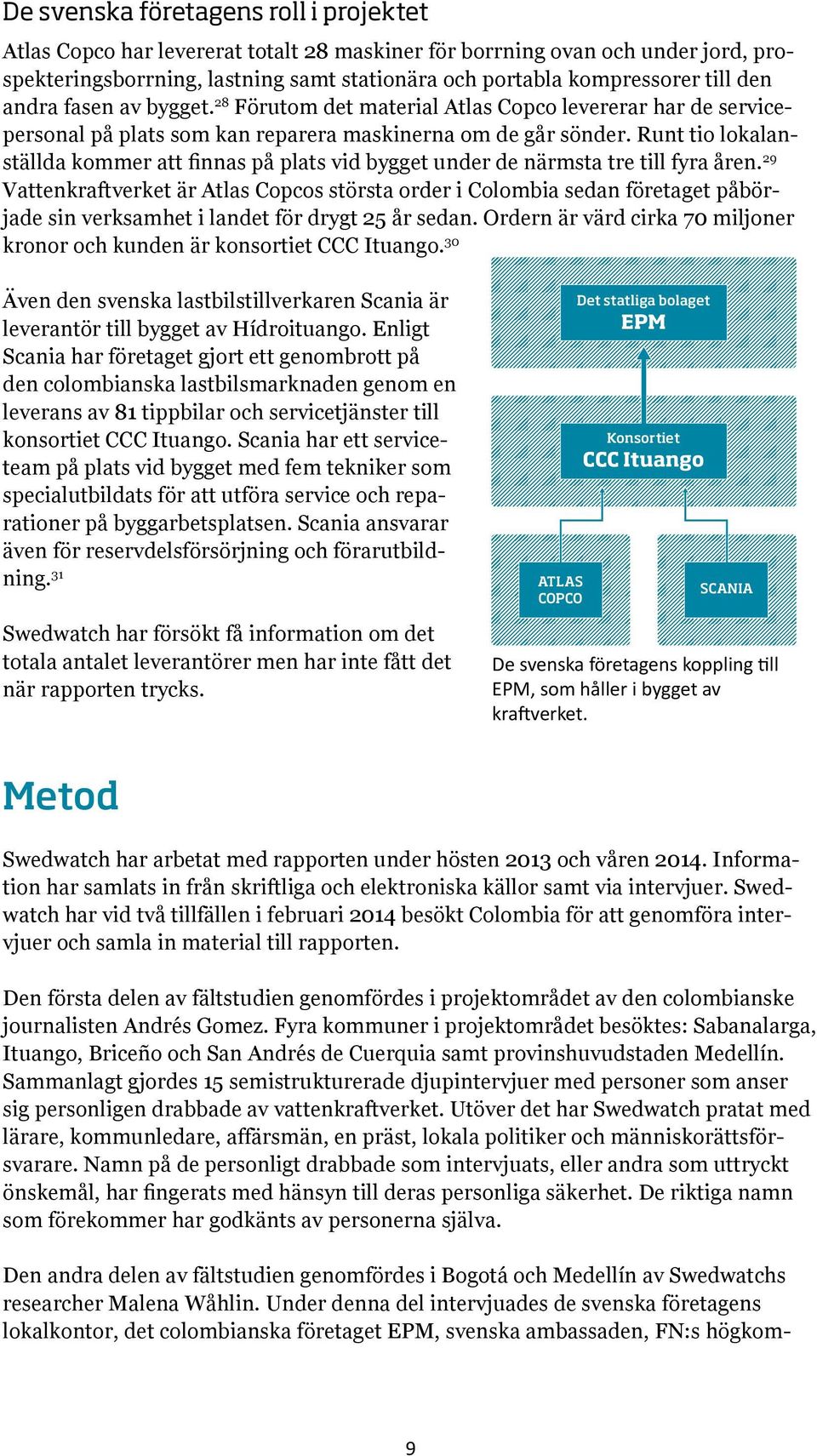 Runt tio lokalanställda kommer att finnas på plats vid bygget under de närmsta tre till fyra åren.