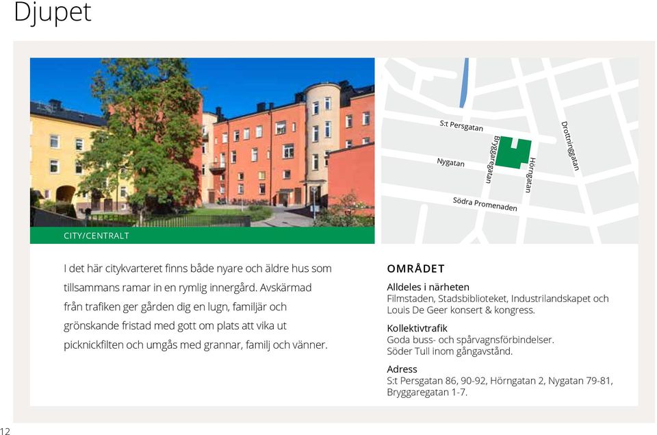 Avskärmad från trafiken ger gården dig en lugn, familjär och grönskande fristad med gott om plats att vika ut picknickfilten och umgås med grannar, familj och