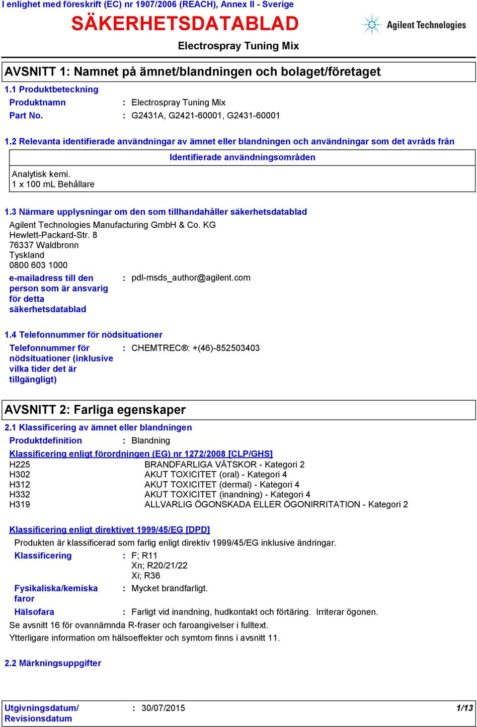 3 Närmare upplysningar om den som tillhandahåller säkerhetsdatablad Agilent Technologies Manufacturing GmbH & Co. KG Hewlett-Packard-Str.