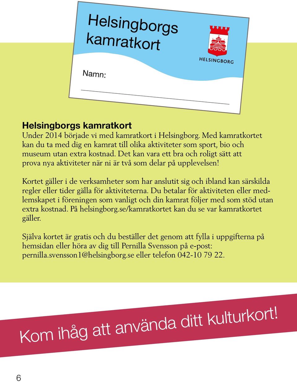Det kan vara ett bra och roligt sätt att prova nya aktiviteter när ni är två som delar på upplevelsen!
