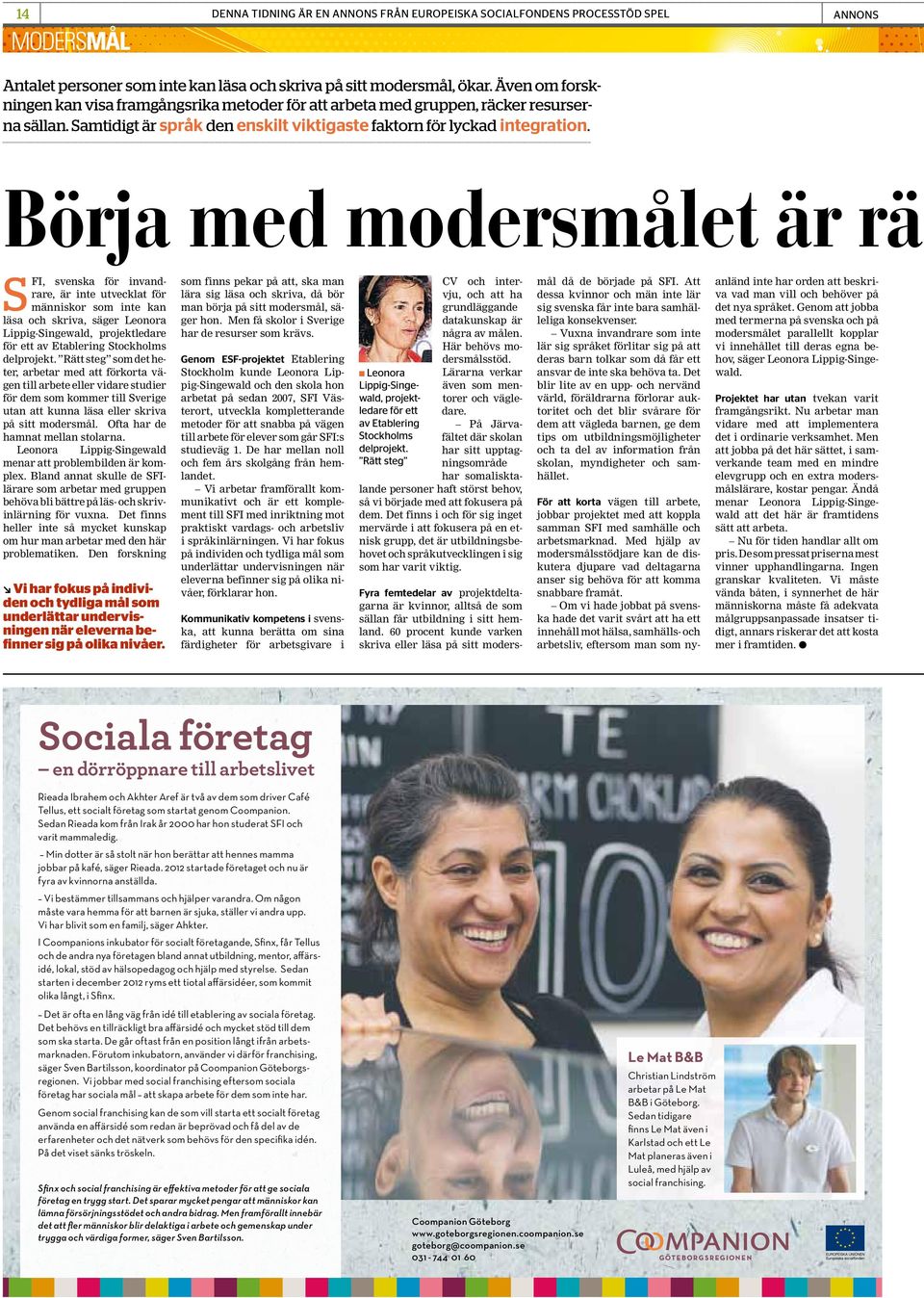 Börja med modersmålet är rät SFI, svenska för invandrare, är inte utvecklat för människor som inte kan läsa och skriva, säger Leonora Lippig-Singewald, projektledare för ett av Etablering Stockholms