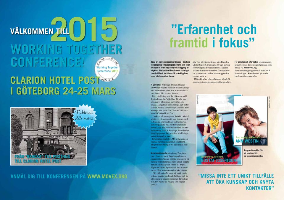 org Post Working Together Conference 2015 Clarion Hotel Post i Göteborg 24-25 mars G öt ebo r g Nästa års konferensdagar är förlagda i Göteborg och det gamla ombyggda postkontoret som nu är ett