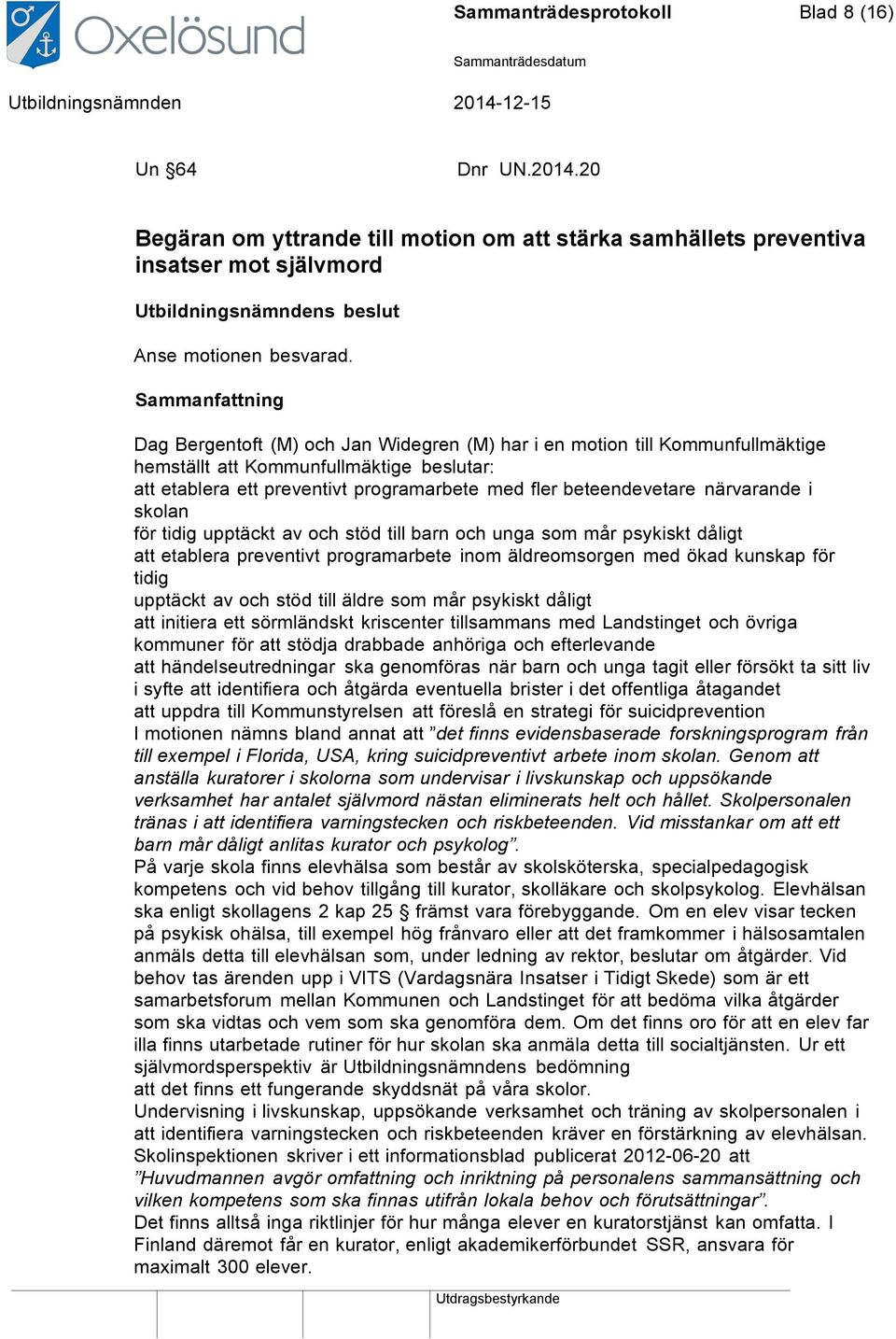 skolan för tidig upptäckt av och stöd till barn och unga som mår psykiskt dåligt att etablera preventivt programarbete inom äldreomsorgen med ökad kunskap för tidig upptäckt av och stöd till äldre