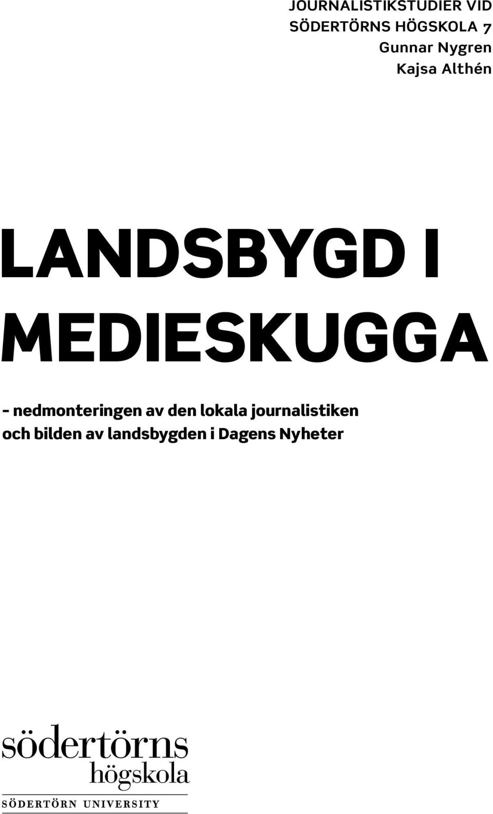 MEDIESKUGGA nedmonteringen av den lokala