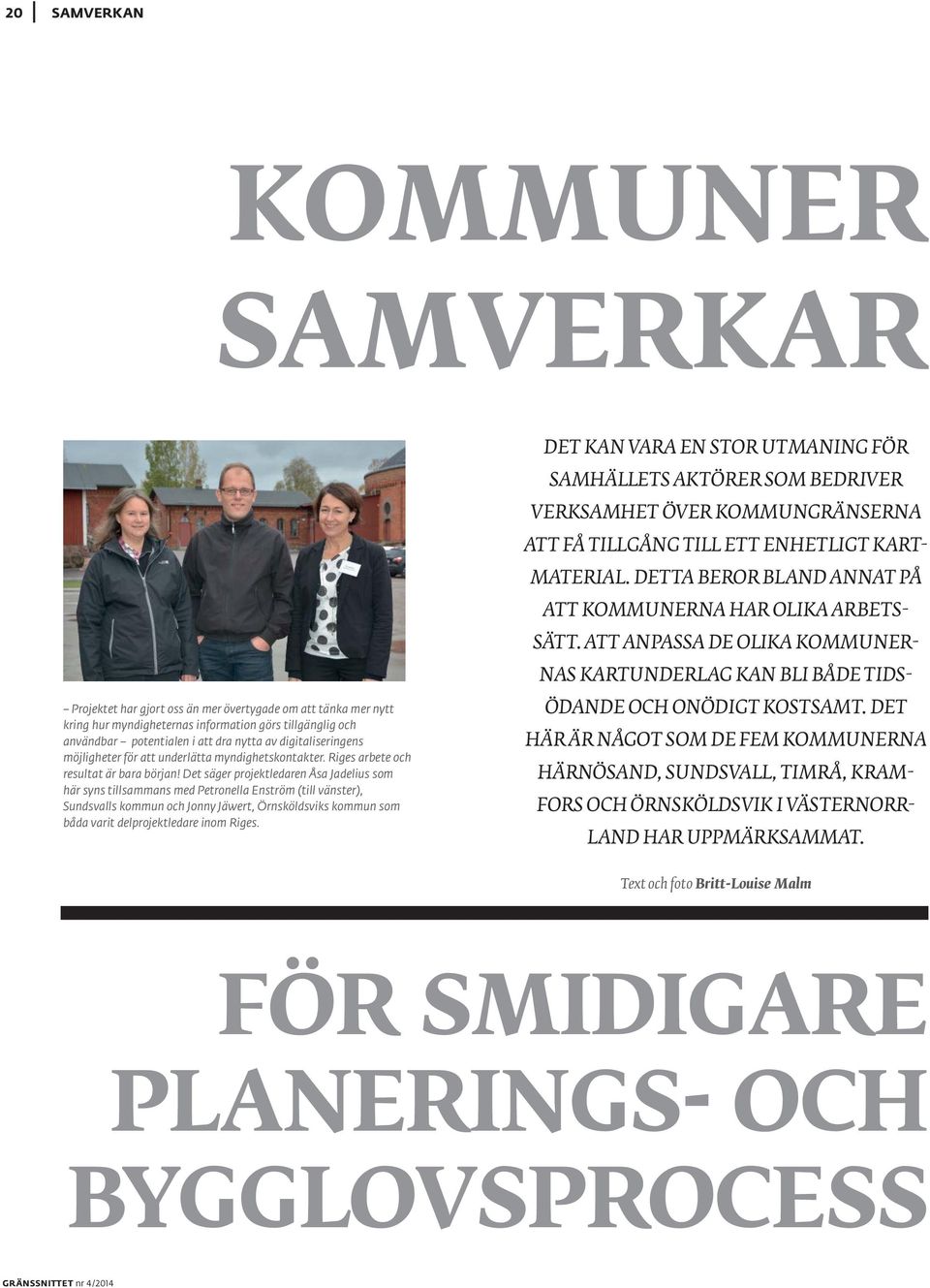 Det säger projektledaren Åsa Jadelius som här syns tillsammans med Petronella Enström (till vänster), Sundsvalls kommun och Jonny Jäwert, Örnsköldsviks kommun som båda varit delprojektledare inom