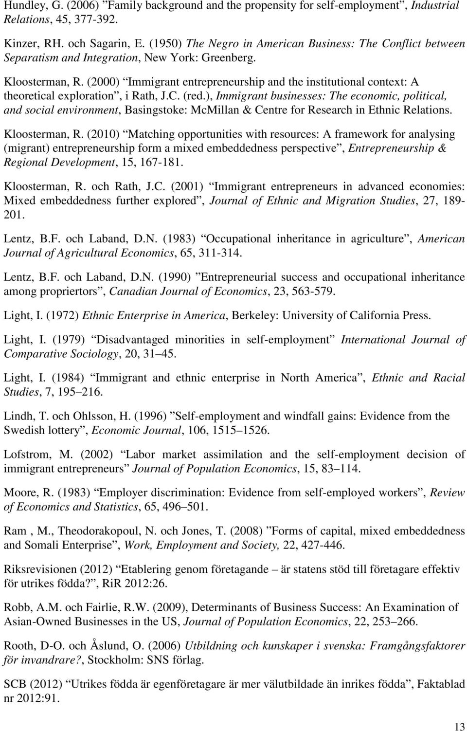 (2000) Immigrant entrepreneurship and the institutional context: A theoretical exploration, i Rath, J.C. (red.