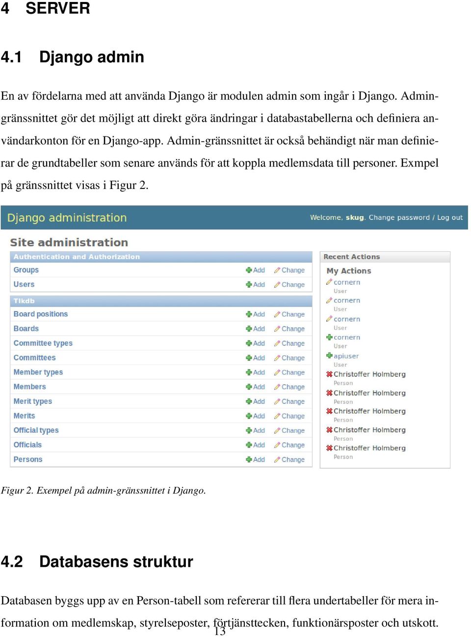 Admin-gränssnittet är också behändigt när man definierar de grundtabeller som senare används för att koppla medlemsdata till personer.