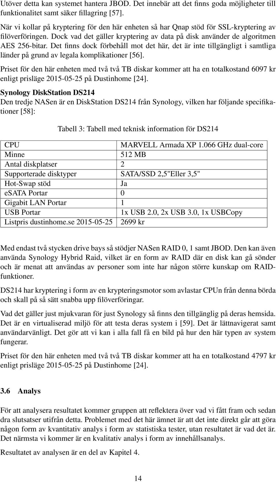 Det finns dock förbehåll mot det här, det är inte tillgängligt i samtliga länder på grund av legala komplikationer [56].