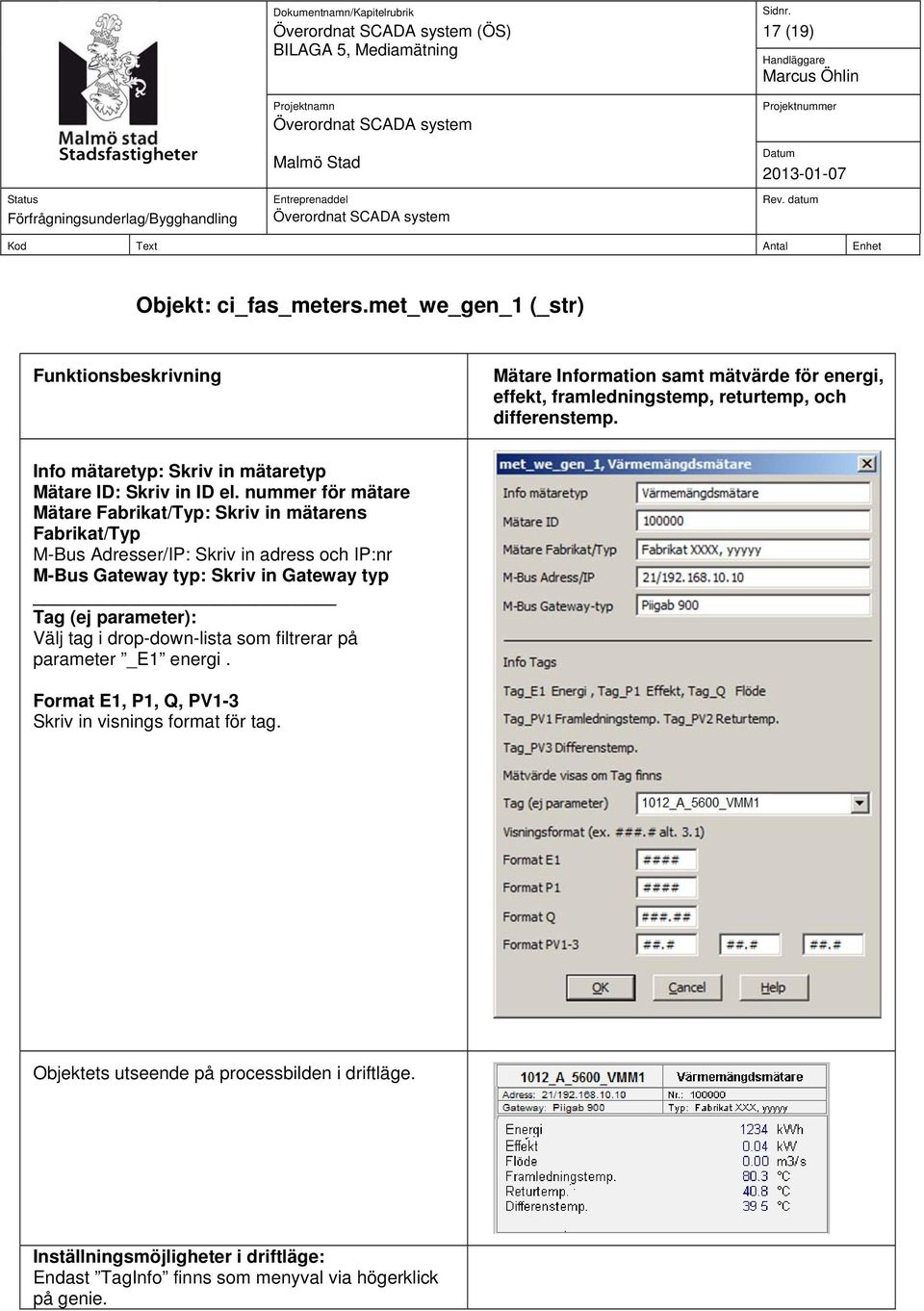 Info mätaretyp: Skriv in mätaretyp Mätare ID: Skriv in ID el.