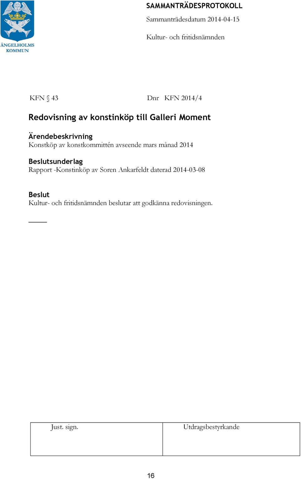 månad 2014 sunderlag Rapport -Konstinköp av Soren