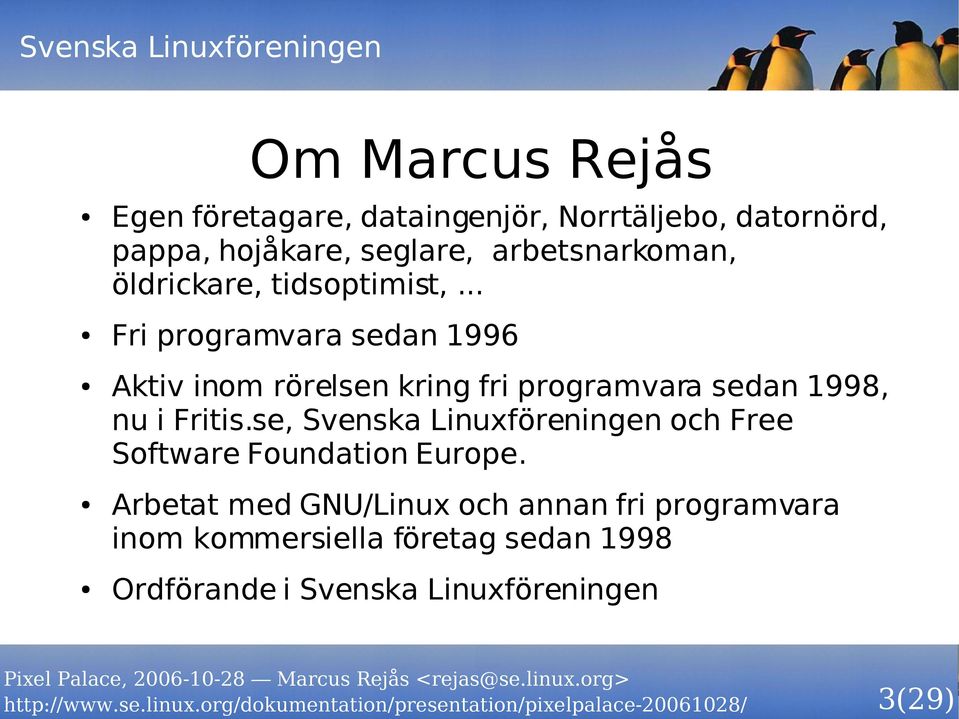 .. Fri programvara sedan 1996 Aktiv inom rörelsen kring fri programvara sedan 1998, nu i Fritis.