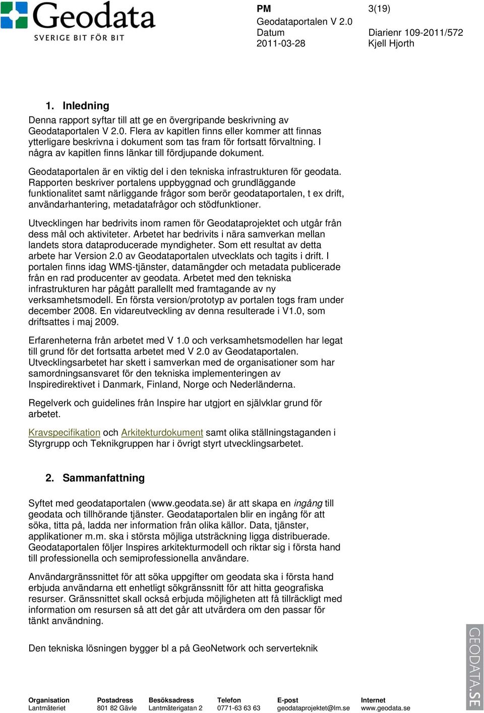 Geodataportalen är en viktig del i den tekniska infrastrukturen för geodata.