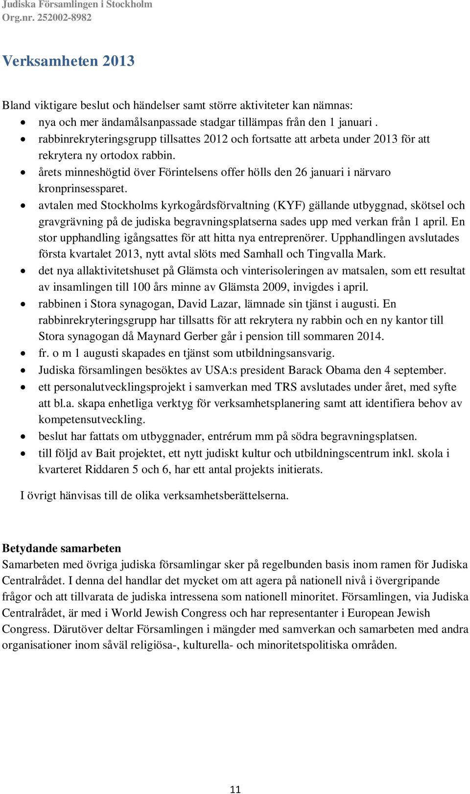 årets minneshögtid över Förintelsens offer hölls den 26 januari i närvaro kronprinsessparet.