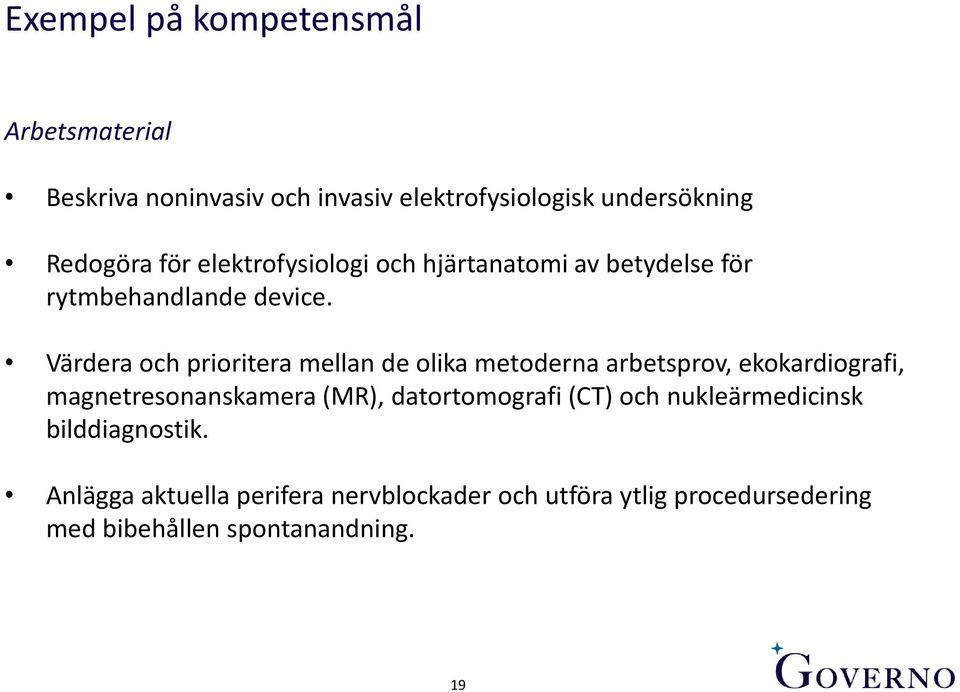 Värdera och prioritera mellan de olika metoderna arbetsprov, ekokardiografi, magnetresonanskamera (MR),