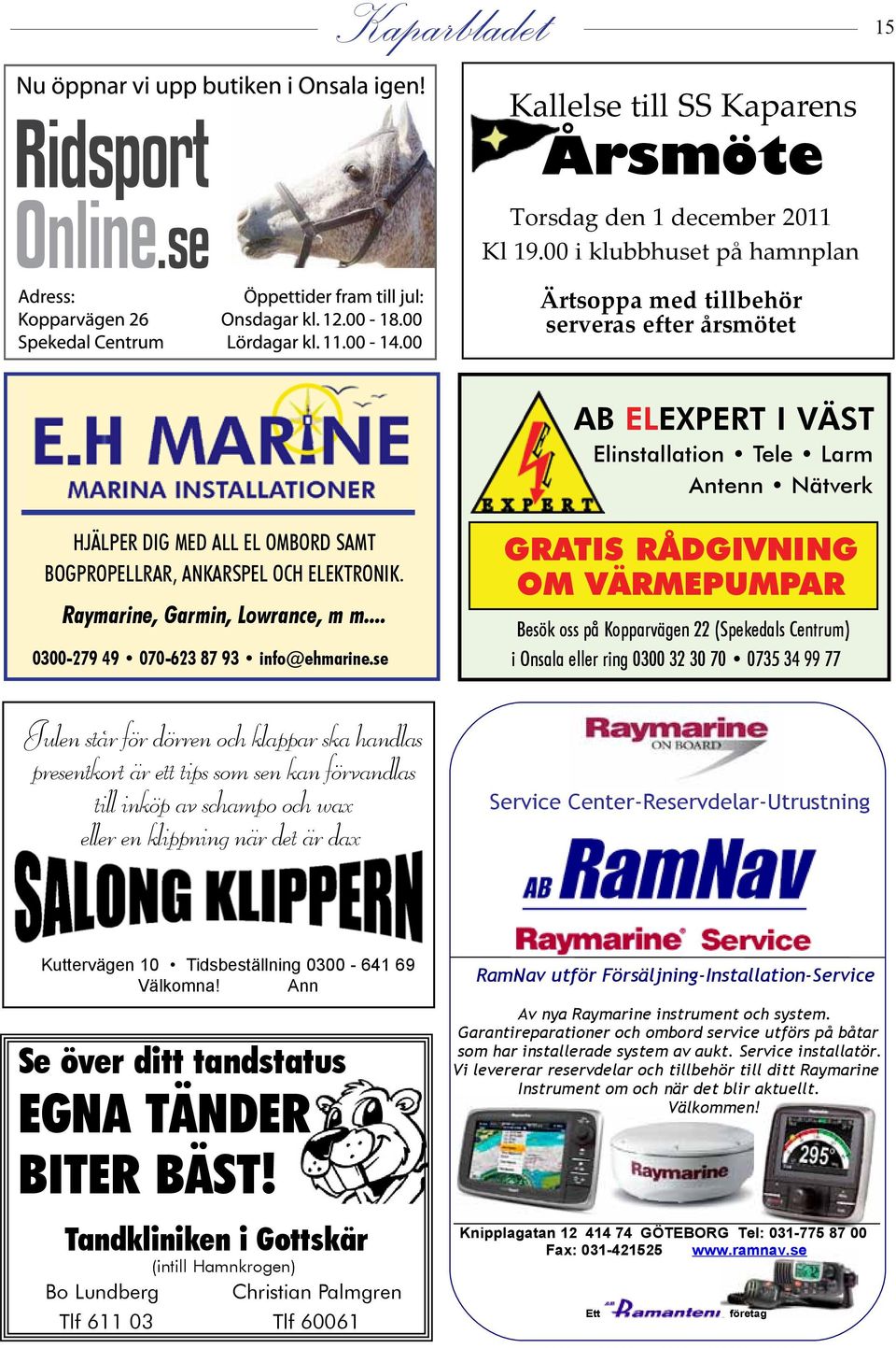 elektronik. Raymarine, Garmin, Lowrance, m m... 0300-279 49 070-623 87 93 info@ehmarine.