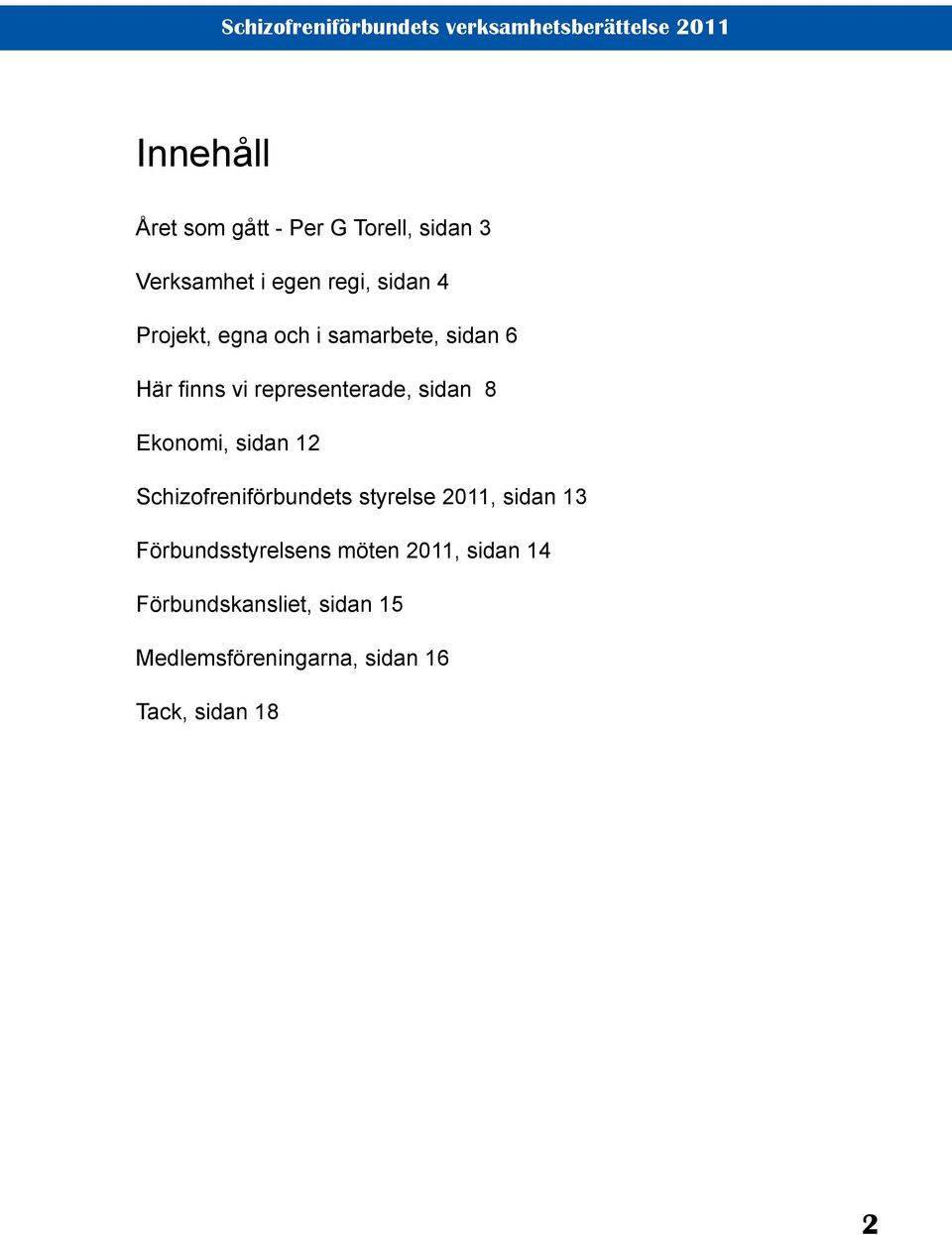 Ekonomi, sidan 12 Schizofreniförbundets styrelse 2011, sidan 13 Förbundsstyrelsens