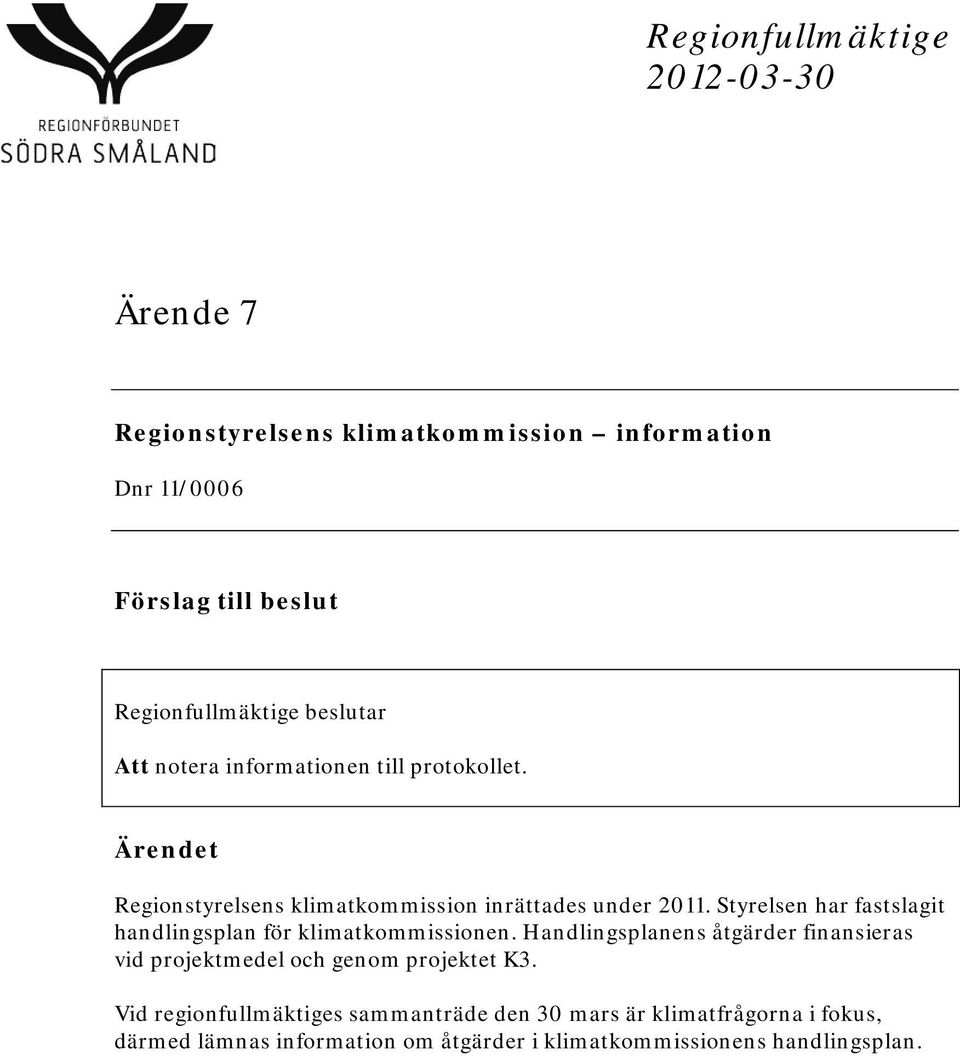 Styrelsen har fastslagit handlingsplan för klimatkommissionen.