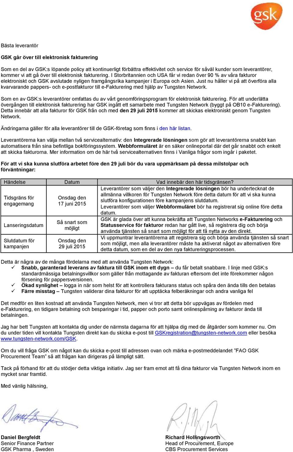 Just nu håller vi på att överföra alla kvarvarande pappers- och e-postfakturor till e-fakturering med hjälp av Tungsten Network.