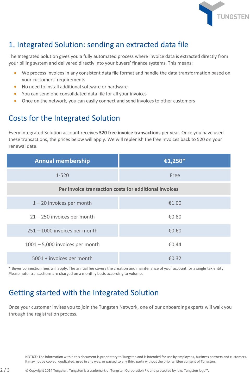 This means: We process invoices in any consistent data file format and handle the data transformation based on your customers requirements No need to install additional software or hardware You can