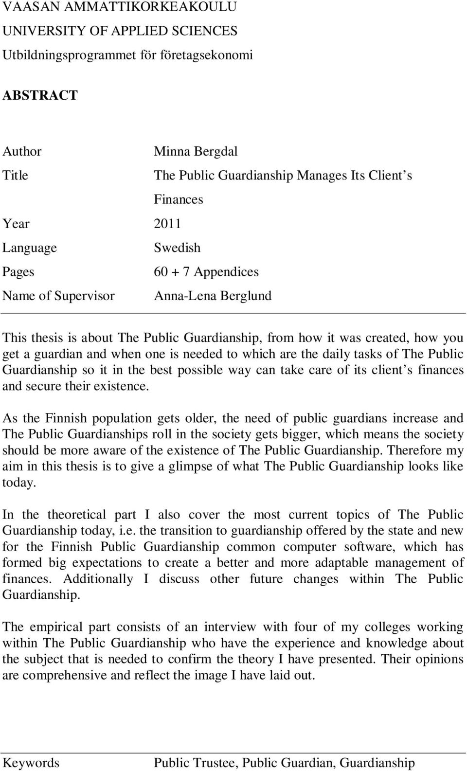 which are the daily tasks of The Public Guardianship so it in the best possible way can take care of its client s finances and secure their existence.