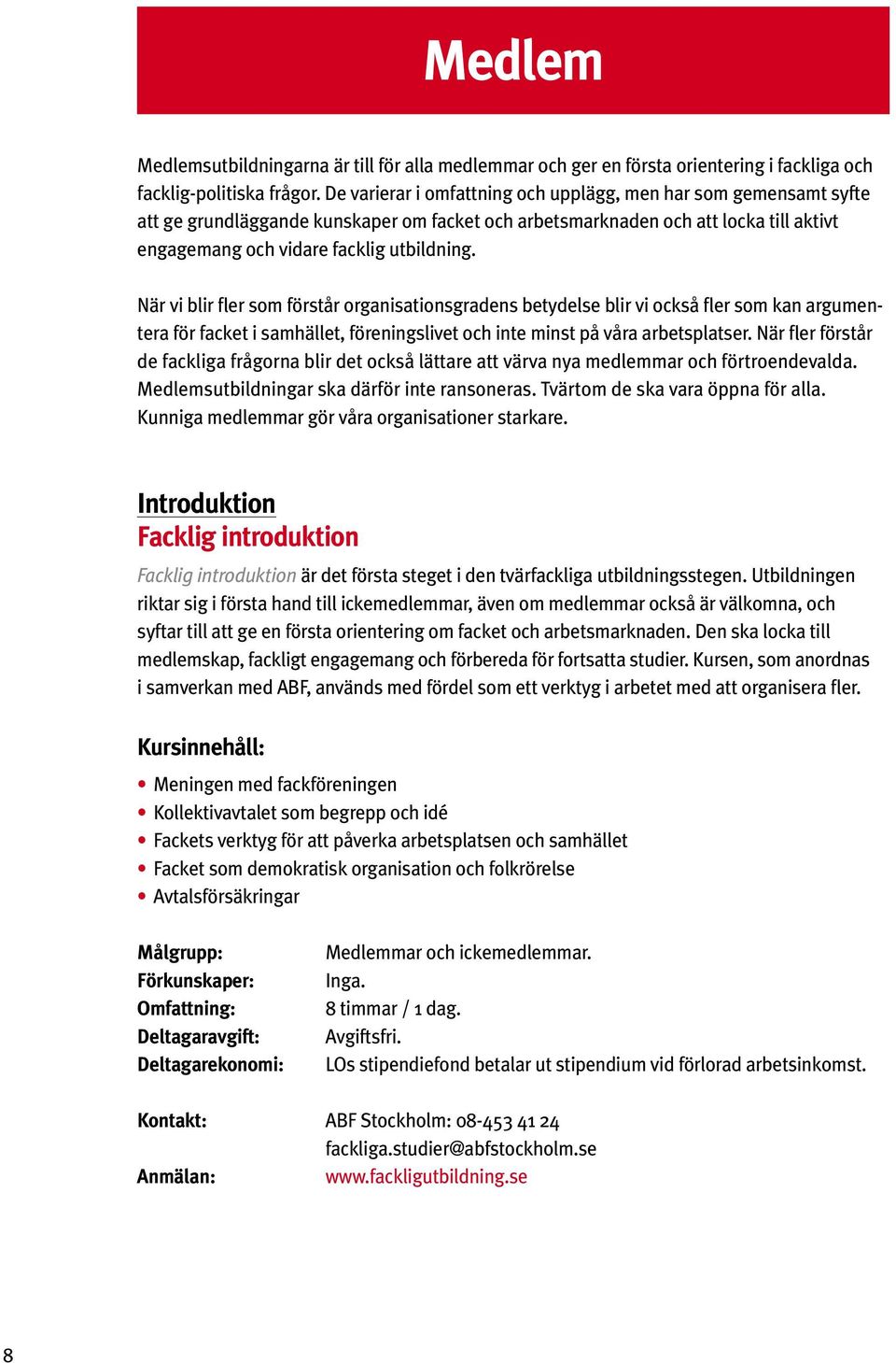 När vi blir fler som förstår organisationsgradens betydelse blir vi också fler som kan argumentera för facket i samhället, föreningslivet och inte minst på våra arbetsplatser.