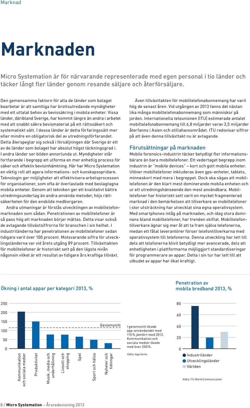 Vissa länder, däribland Sverige, har kommit längre än andra i arbetet med att snabbt säkra bevismaterial på ett rättssäkert och systematiskt sätt.