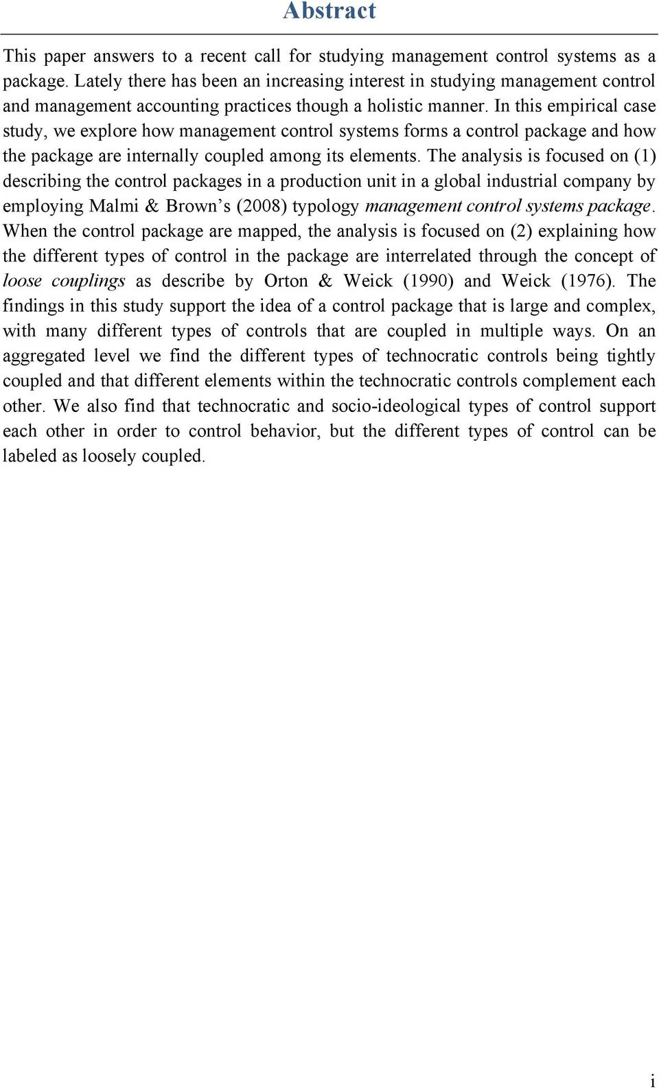 In this empirical case study, we explore how management control systems forms a control package and how the package are internally coupled among its elements.