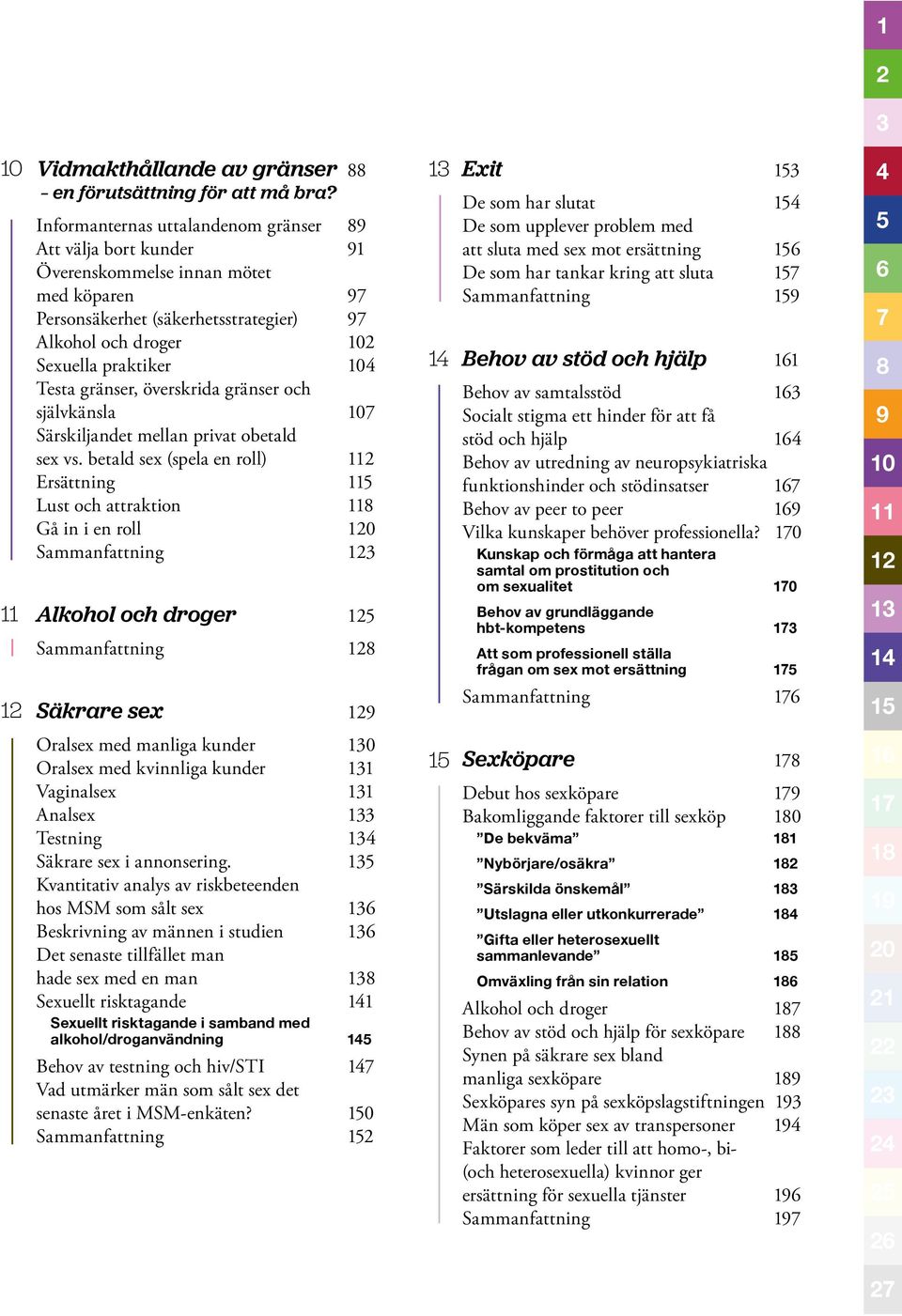 gränser, överskrida gränser och självkänsla 107 Särskiljandet mellan privat obetald sex vs.