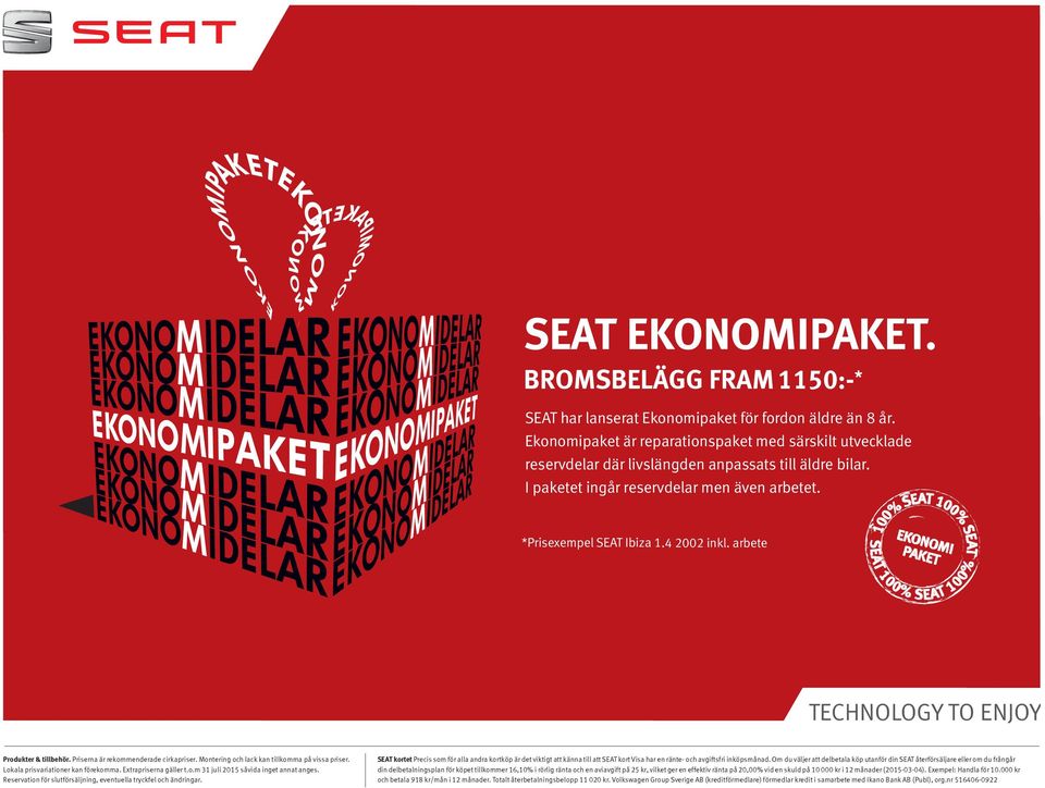 arbete TECHNOLOGY TO ENJOY Produkter & tillbehör. Priserna är rekommenderade cirkapriser. Extrapriserna gäller t.o.m 31 juli 2015 såvida inget annat anges.