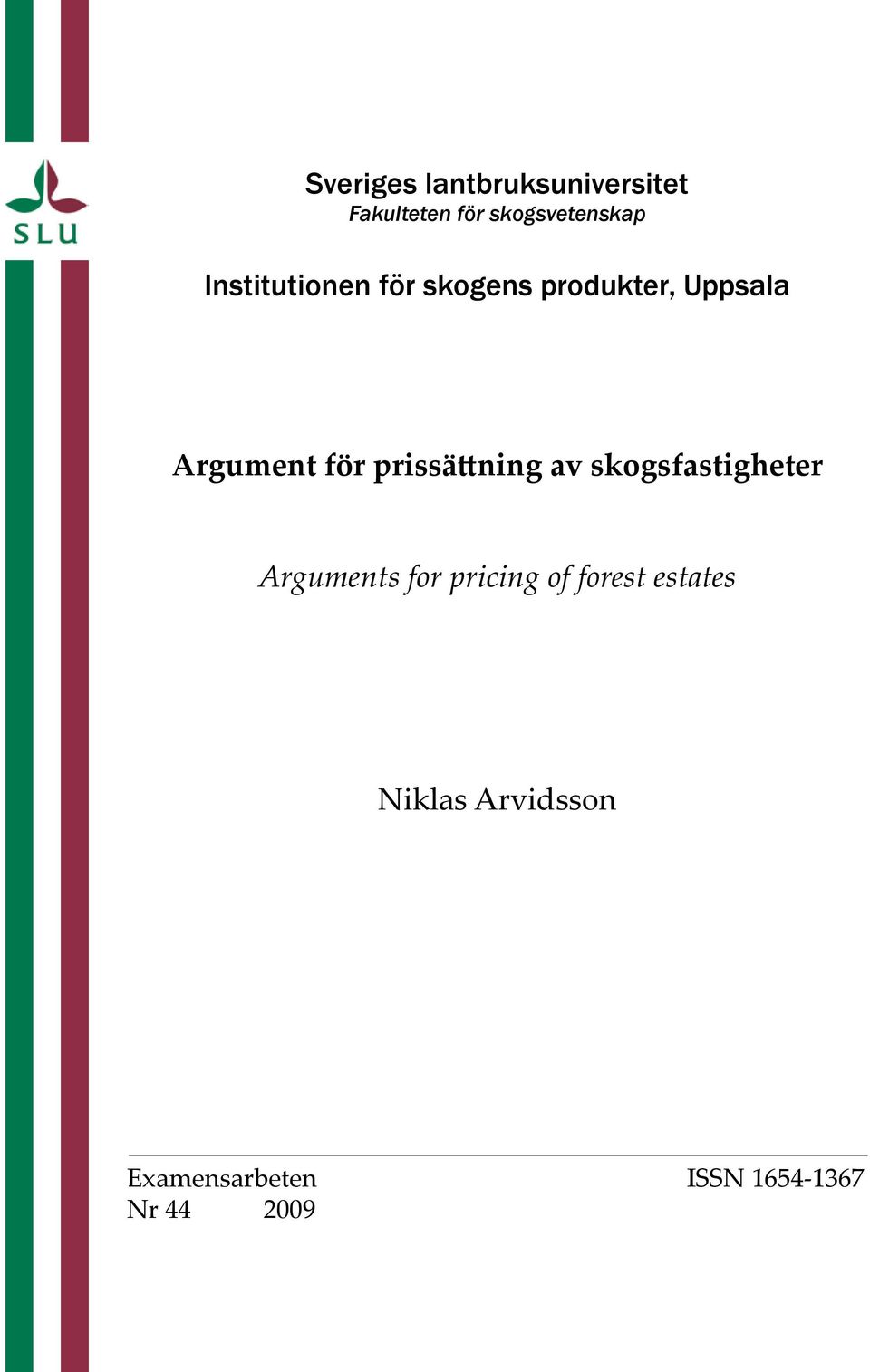 prissättning av skogsfastigheter Arguments for pricing of