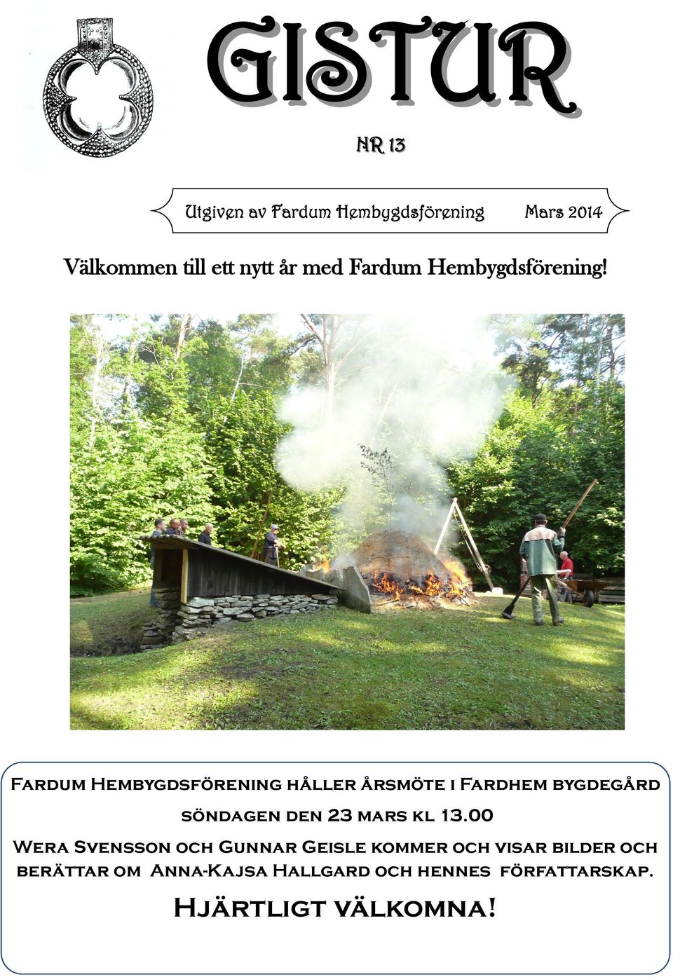 Fardum Hembygdsförening håller årsmöte i Fardhem bygdegård söndagen den 23 mars kl