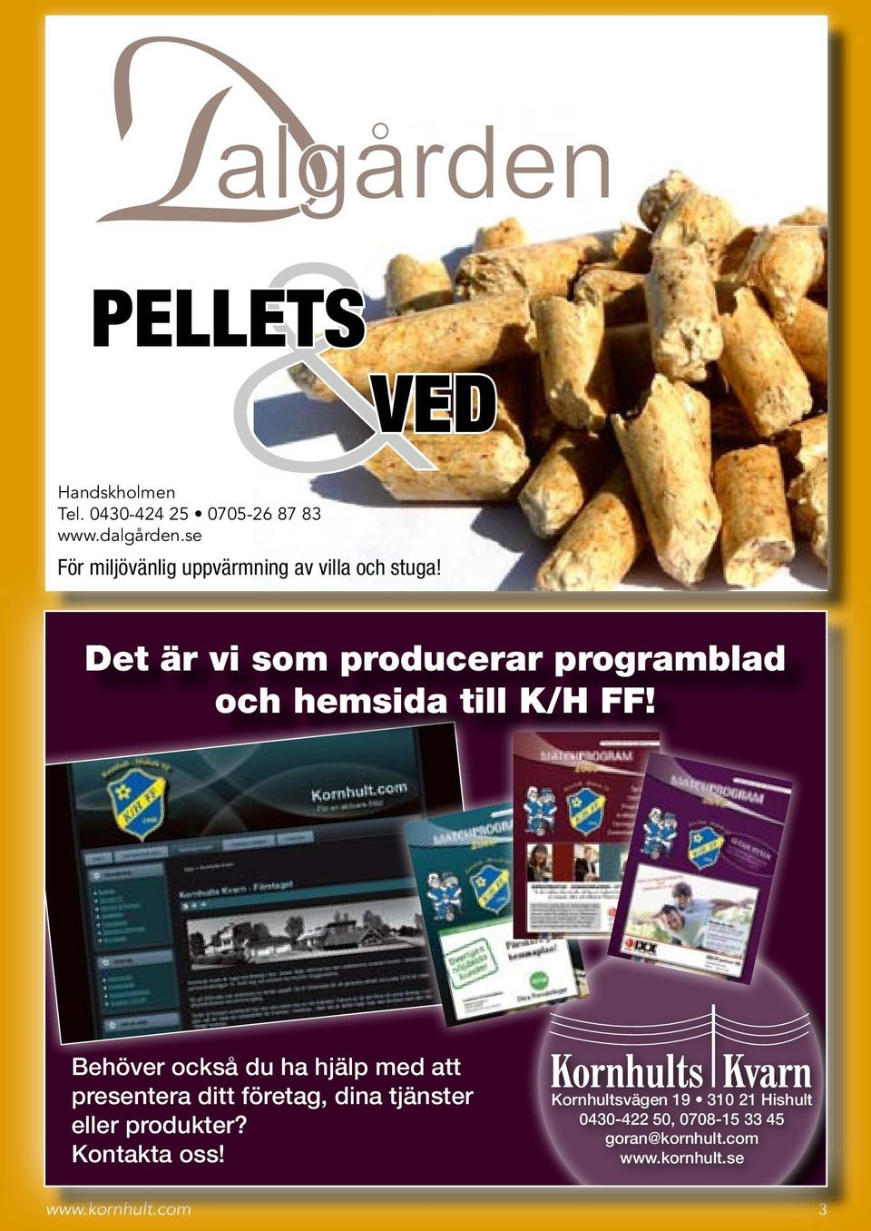 Det är vi som producerar programblad och hemsida till K/H FF!