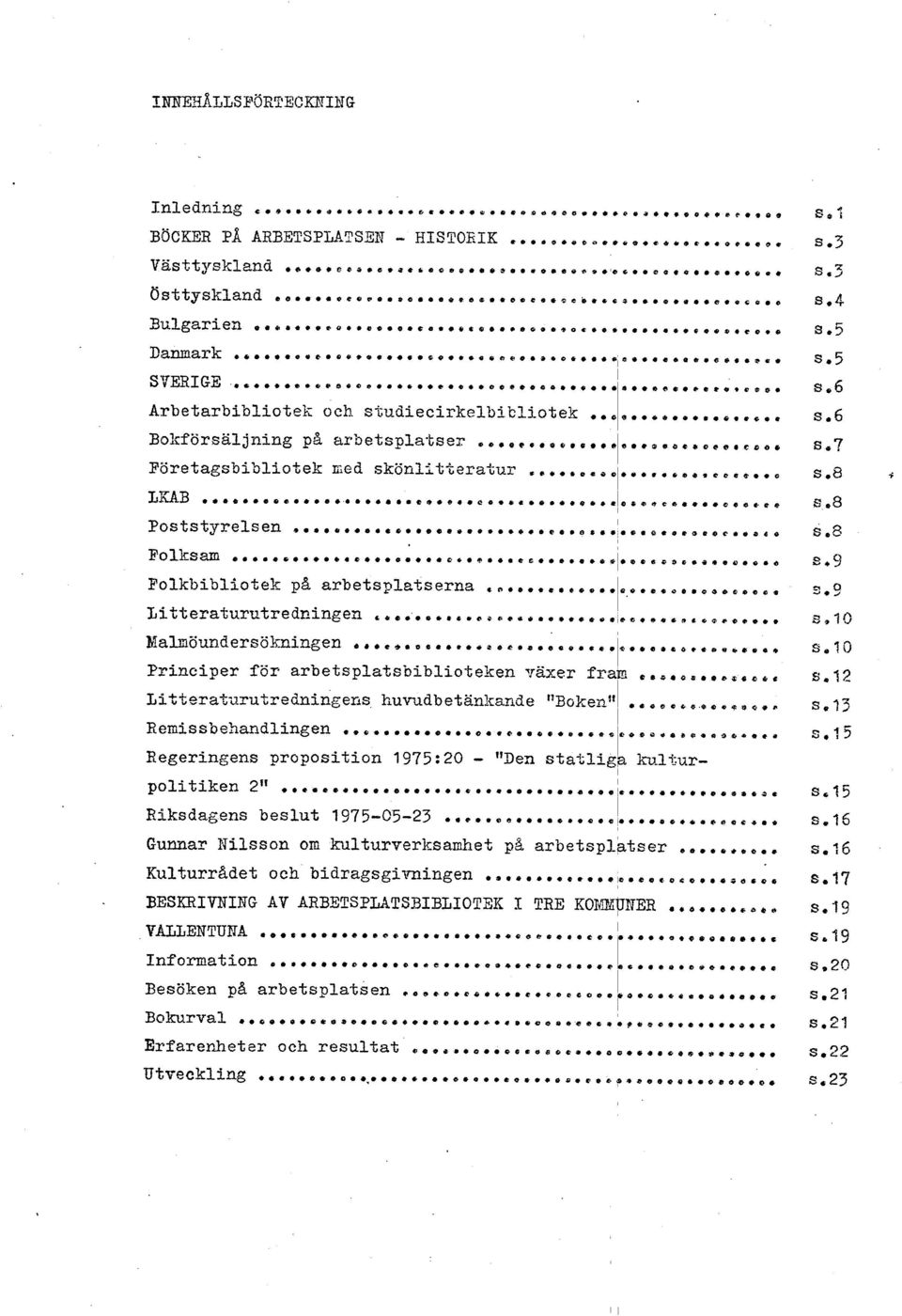 .. C. ~ o m 8.8 c ov Poststyrelsen...e...o...ee...C.e..O...~.~.O..e... 0.8. e.9 Folkbibliotek p% arbetsplatserna.... Litteraturutredningen ' ~ e O ~ ~ 4 4 e. E ~ ~ ~ ~ 6. 0 ~ ~... C ~ O C l h c.