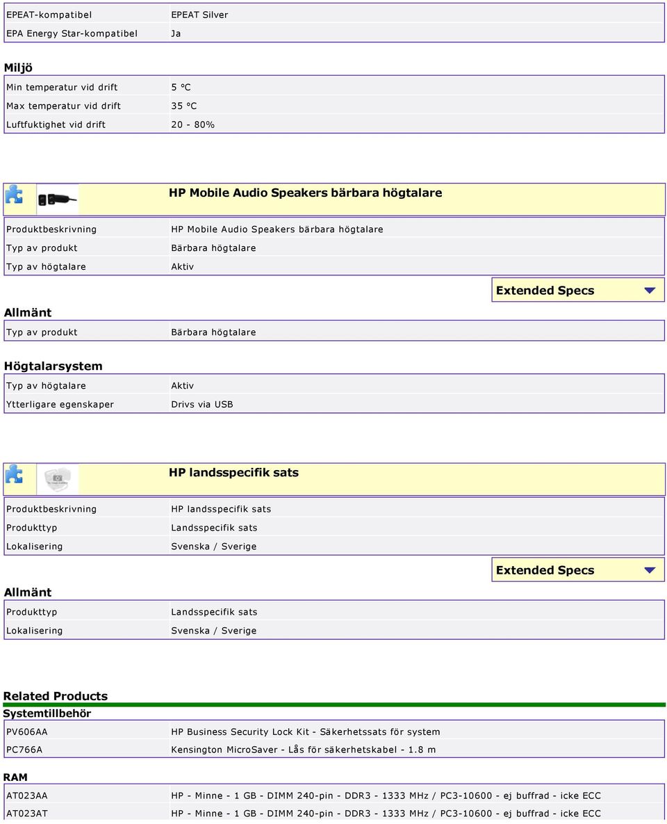 egenskaper Aktiv Drivs via USB HP landsspecifik sats Produktbeskrivning Produkttyp HP landsspecifik sats Landsspecifik sats Svenska / Sverige Extended Specs Produkttyp Landsspecifik sats Svenska /