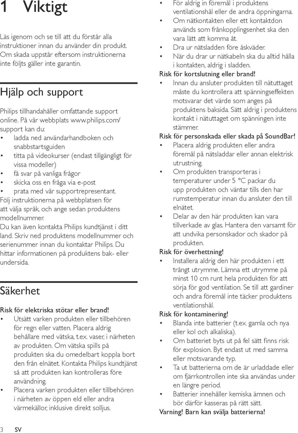 com/ support kan du: ladda ned användarhandboken och snabbstartsguiden titta på videokurser (endast tillgängligt för vissa modeller) få svar på vanliga frågor skicka oss en fråga via e-post prata med