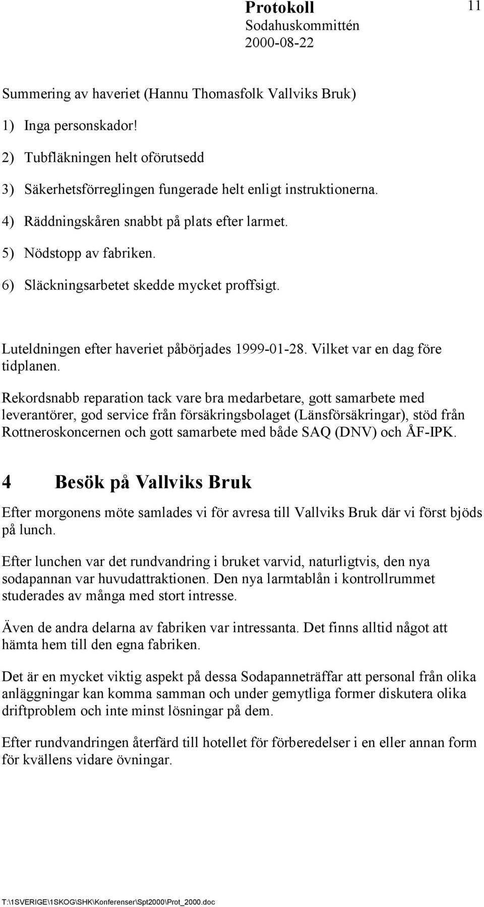 Vilket var en dag före tidplanen.