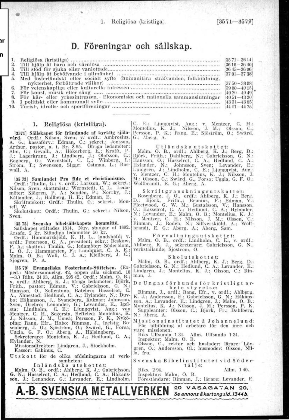 Med fosterländskt eller s6cialt syfte (h umu ni täru sträfvan den, folkbildning, nykterhet, förbättrade villkor).. [3750-3898} 6. För vetenskapliga eller kulturella intressen [3900-40 l!\j 7.