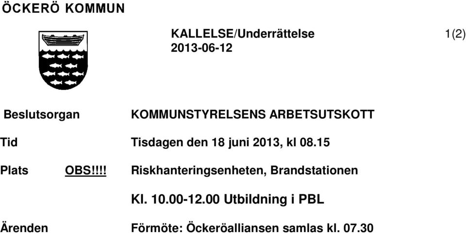 08.15 Plats OBS!!!! Riskhanteringsenheten, Brandstationen Kl. 10.