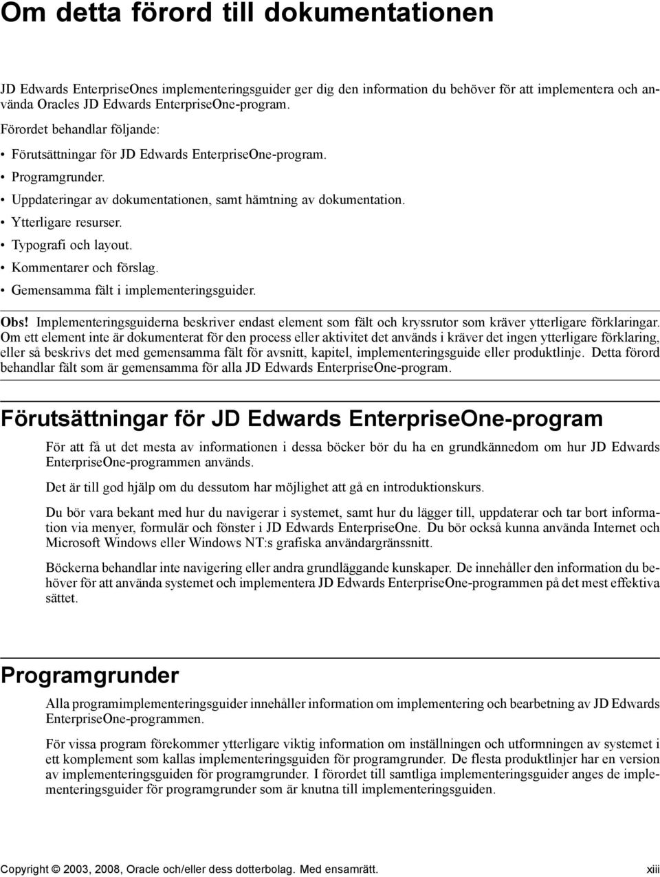 Typografi och layout. Kommentarer och förslag. Gemensamma fält i implementeringsguider. Obs!