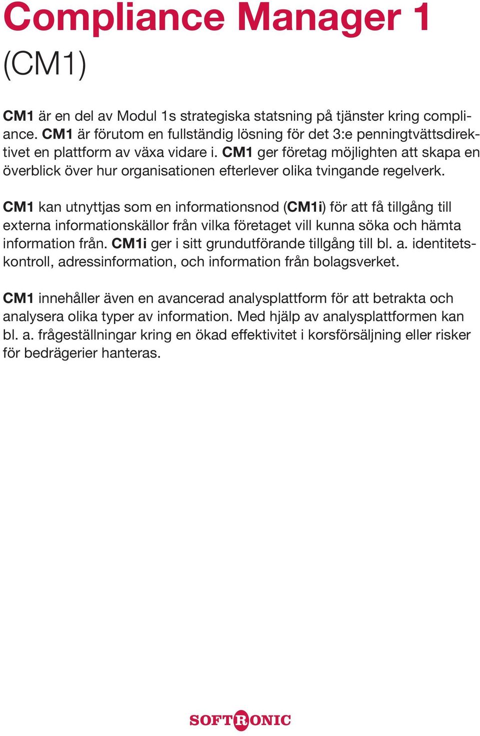 CM1 ger företag möjlighten att skapa en överblick över hur organisationen efterlever olika tvingande regelverk.