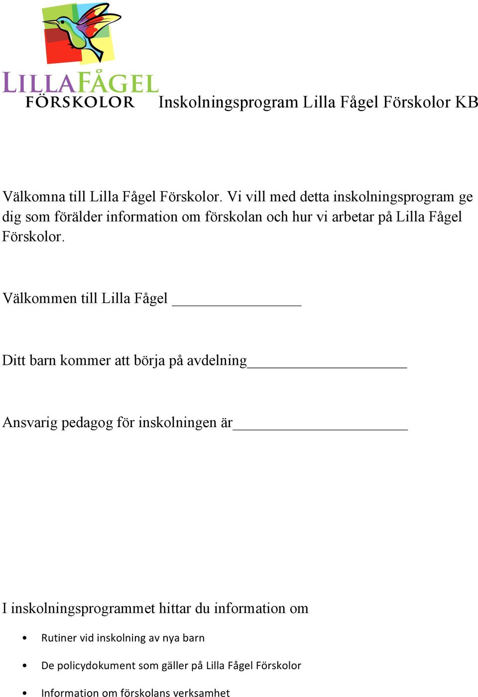 Förskolor.