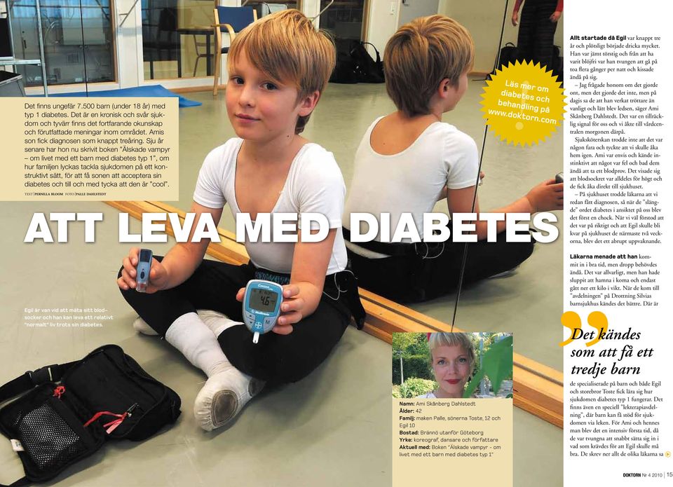 Sju år senare har hon nu skrivit boken Älskade vampyr om livet med ett barn med diabetes typ 1, om hur familjen lyckas tackla sjukdomen på ett konstruktivt sätt, för att få sonen att acceptera sin