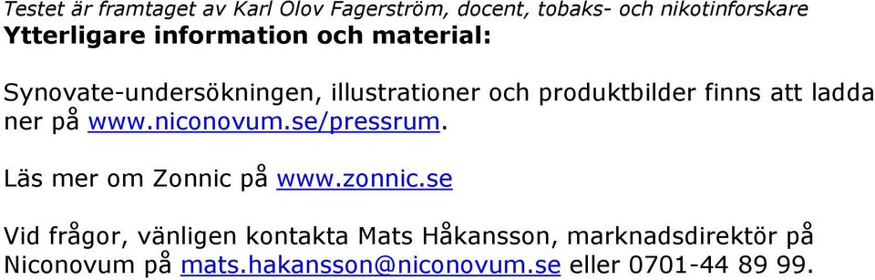 ladda ner på www.niconovum.se/pressrum. Läs mer om Zonnic på www.zonnic.