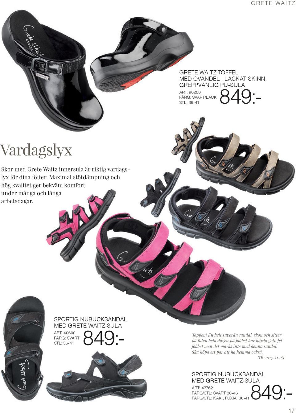 SPORTIG NUBUCKSANDAL MED GRETE WAITZ-SULA ART: 40600 849:- FÄRG/STL: KAKI, FUXIA 36-41 849:- 849:- Toppen!